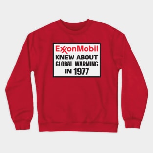 Exxon Mobil Knew About Global Warming In 1977 Crewneck Sweatshirt